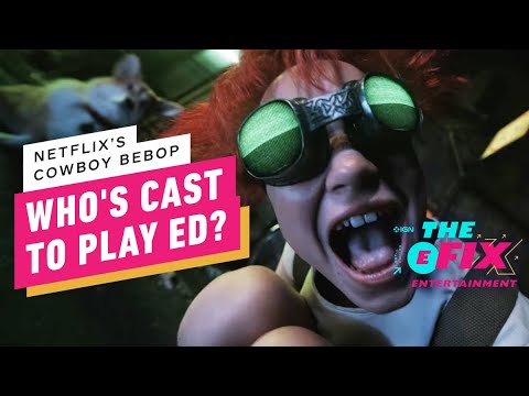  How Netflixs Cowboy Bebop Handled Radical Ed – IGN The Fix: Entertainment – IGN