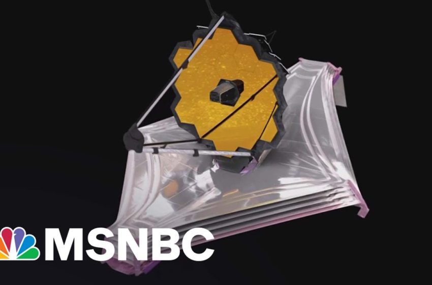  Scientists Hold Their Breath As James Webb Space Telescope Deploys With High Hopes – MSNBC