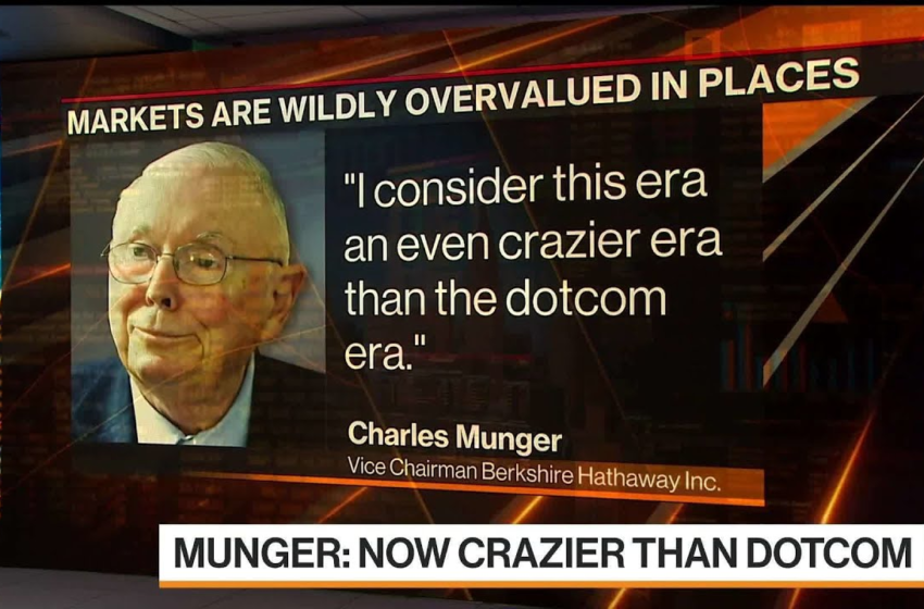  Munger Says This Era Is Even Crazier Than Dotcom Bust – Bloomberg Markets and Finance