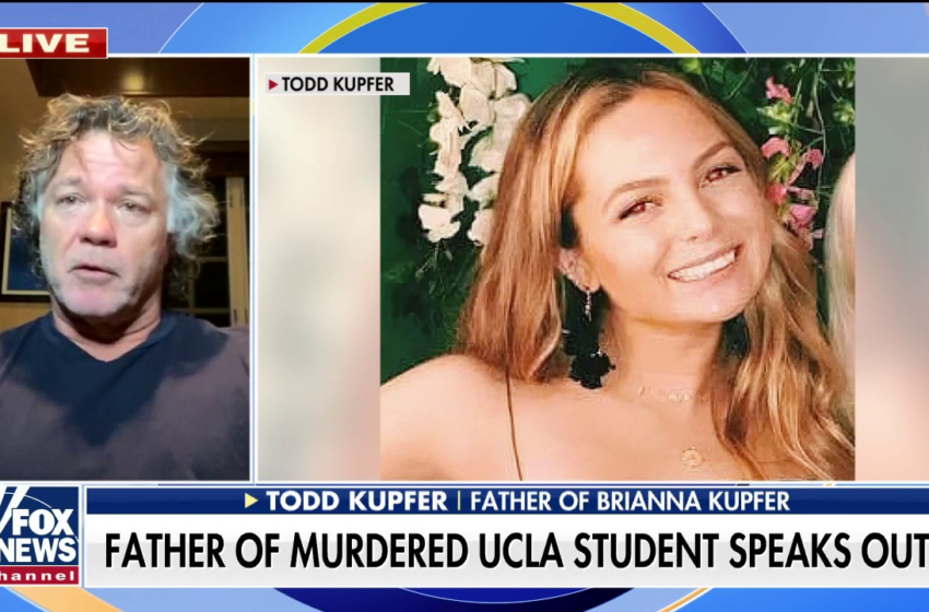  Father of slain UCLA grad student speaks out on Fox & Friends: She was a rising star – Fox News