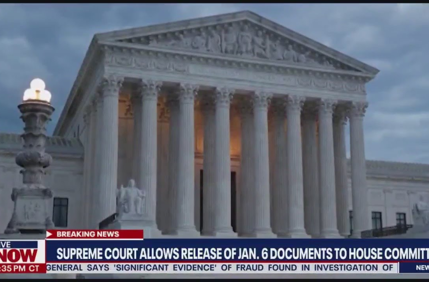  Supreme Court allows Trump documents to be released to January 6 panel | LiveNOW from FOX – LiveNOW from FOX