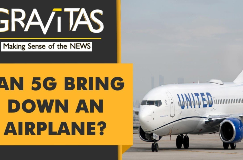  Gravitas: Why pilots flying to America are afraid of 5G? – WION